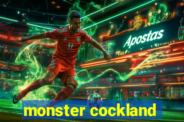 monster cockland